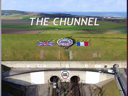 The Chunnel.