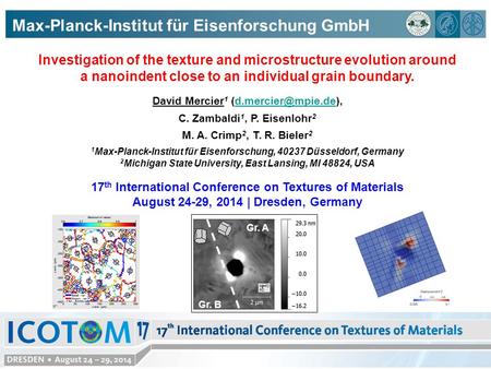 Investigation of the texture and microstructure evolution around a nanoindent close to an individual grain boundary. David Mercier1 (d.mercier@mpie.de),