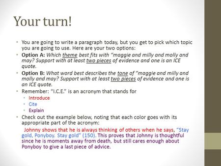 Your turn! You are going to write a paragraph today, but you get to pick which topic you are going to use. Here are your two options: Option A: Which theme.