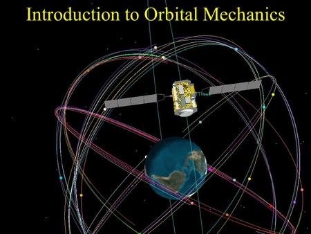 Introduction to Orbital Mechanics