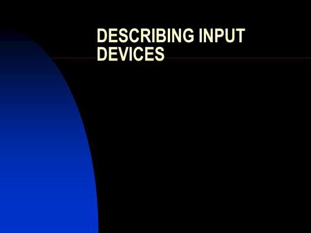 DESCRIBING INPUT DEVICES