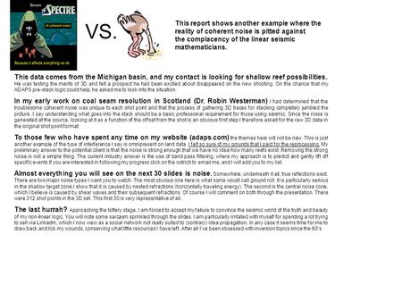 VS. This report shows another example where the reality of coherent noise is pitted against the complacency of the linear seismic mathematicians. This.