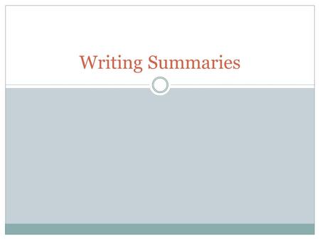 Writing Summaries. Warm-up Choose one of the topics below and write summaries in no more than 12 words each. e.g. Birmingham – Birmingham is a large industrial.