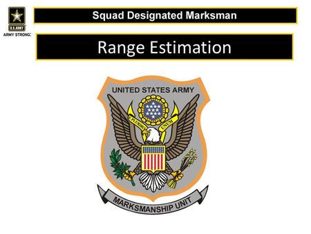 Range Estimation. Factors Affecting Range Estimation  Nature of Terrain  Light Conditions  Nature of target.