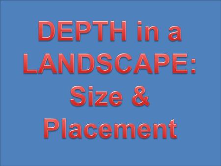 The trees are the same distance from the viewer because: Both trees are the same size Both trees are the same distance from the edge of the page (same.