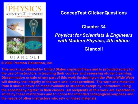 © 2008 Pearson Education, Inc. This work is protected by United States copyright laws and is provided solely for the use of instructors in teaching their.