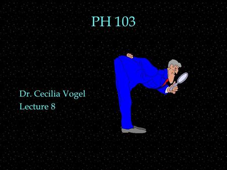 PH 103 Dr. Cecilia Vogel Lecture 8. Review Outline  Lenses  more corrective lenses  angular size and magnification  application to magnifier  Lenses.