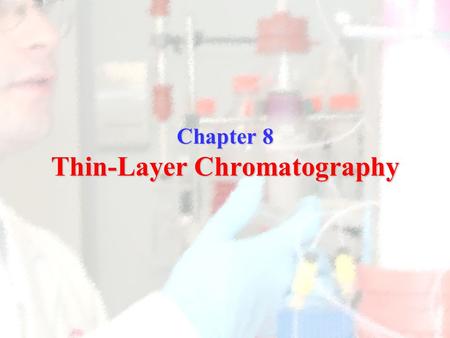 Chapter 8 Thin-Layer Chromatography