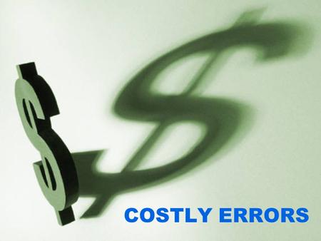 COSTLY ERRORS. Their / There / They’re THEIR: possession (ex. their house) THERE: direction, location (ex. over there) THEY’RE: contraction of “they.