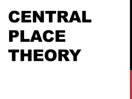 CENTRAL PLACE THEORY.