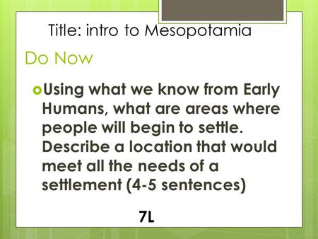 Do Now Title: intro to Mesopotamia