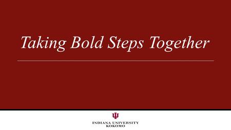 Taking Bold Steps Together. “The farther back you can look, the farther forward you are likely to see.” - Winston Churchill.