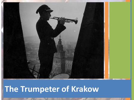 The Trumpeter of Krakow. In Cracow (Krakow), the ancient capital of Poland, there is a Church in the Market Square. It is a tall, graceful building built.