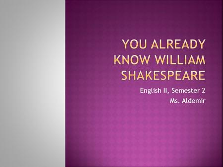 English II, Semester 2 Ms. Aldemir.  “Eaten out of house and home,”  Henry IV, Part 2, Act II, Scene I  Now used to refer to greedy visitors  Often.