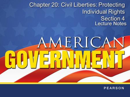 Chapter 20: Civil Liberties: Protecting Individual Rights Section 4