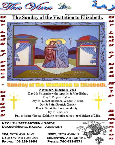 Rev. Fr. Esper Antoun - Pastor Deacon Michel Kassas – Assistant 504, 30th Ave. N.W 9809, 76th Avenue Calgary, AB T2M 2N6 Edmonton, AB T6E 1K6 Phone: 403-289-8954.