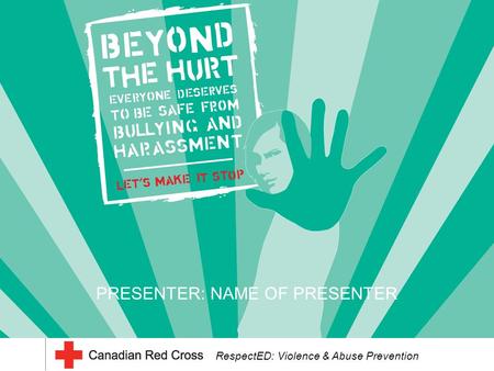 PRESENTER: NAME OF PRESENTER RespectED: Violence & Abuse Prevention.