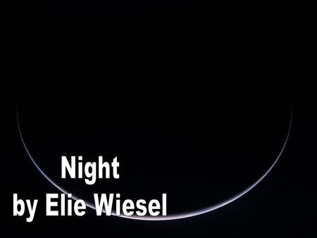 Night by Elie Wiesel.