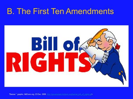 B. The First Ten Amendments “Banner.” graphic. MrDonn.org. 23 Dec. 2008.