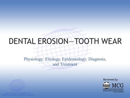 DENTAL EROSION—TOOTH WEAR