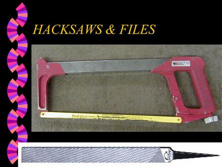 HACKSAWS & FILES.