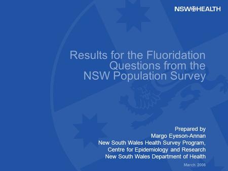 Prepared by Margo Eyeson-Annan New South Wales Health Survey Program, Centre for Epidemiology and Research New South Wales Department of Health March 2006.