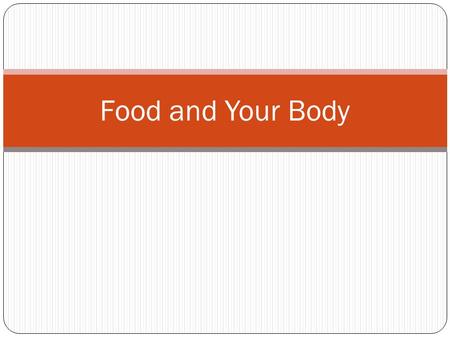 Food and Your Body. Why do we eat? To survive. To have energy. For enjoyment. To give our body the things it needs to perform all the jobs it does.