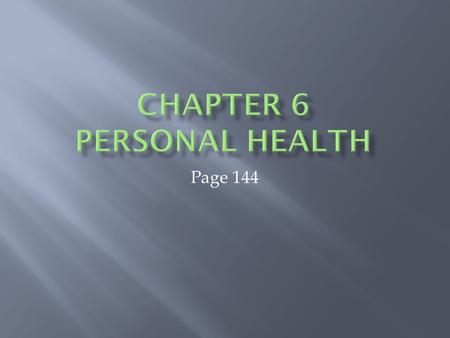 Page 144.  Looking Your best- caring for appearance means caring about your hygiene (actions you take to improve or maintain your health), affects your.