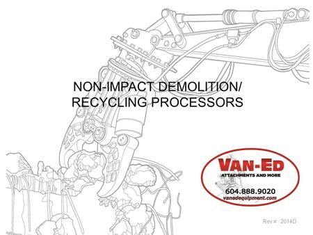 Rev # : 2014D. INDEX 1. Model Selection: Right Tool for the Right Job 2. VUC Demolition Multi Processors ( 8 models ) : 2,200 ~ 100,000 lbs carrier 3.