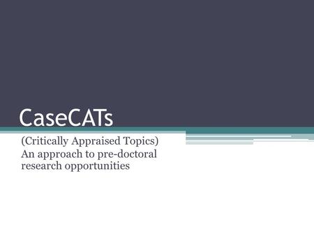 CaseCATs (Critically Appraised Topics)