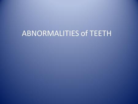 ABNORMALITIES of TEETH