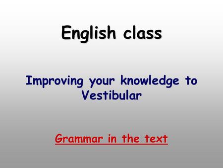 English class Improving your knowledge to Vestibular Grammar in the text.