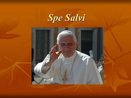 Spe Salvi. 1 Peter 1:21 “Through him [Jesus] you believe in God, who raised him from death and gave him glory; and so your faith and hope are fixed on.