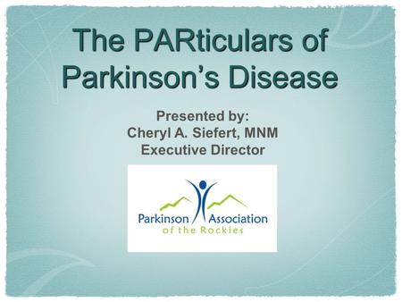 The PARticulars of Parkinson’s Disease