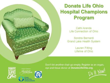 Donate Life Ohio Hospital Champions Program Donate Life Ohio Hospital Champions Program Cathi Arends Life Connection of Ohio Sondra Bernardi Grand Lake.