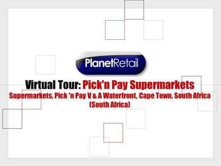 Virtual Tour: Pick'n Pay Supermarkets Supermarkets, Pick 'n Pay V & A Waterfront, Cape Town, South Africa (South Africa)