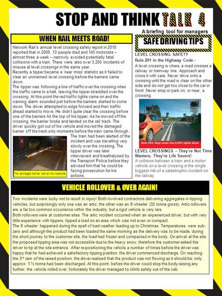 STOP AND THINK Two incidents were lucky not to result in injury! Both involved contractors delivering aggregates in tipping vehicles, but surprisingly.