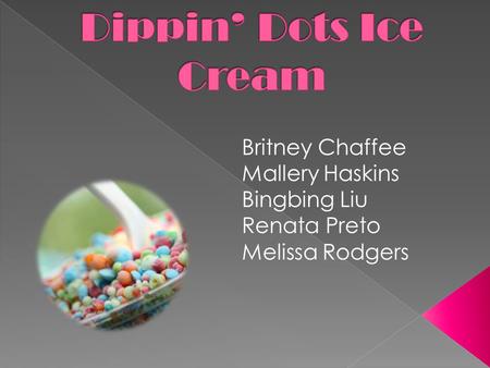 Dippin’ Dots Ice Cream Britney Chaffee Mallery Haskins Bingbing Liu