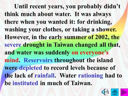 Until recent years, you probably didn’t think much about water. It was always there when you wanted it: for drinking, washing your clothes, or taking.