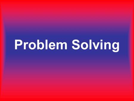 Problem Solving.