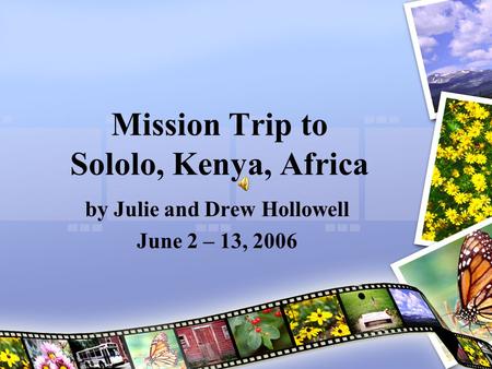 Mission Trip to Sololo, Kenya, Africa by Julie and Drew Hollowell June 2 – 13, 2006.