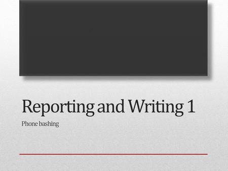 Reporting and Writing 1 Phone bashing. Tools Yell.comBt.comDirectories Google Groups & organisations.