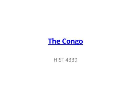 The Congo HIST 4339. Wednesday Citation Workshop Identify a tricky citation (e.g. primary source) Look it up Bring complete citation to class Wed.