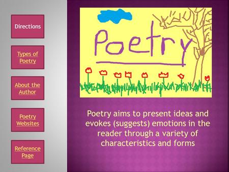 Directions Types of Poetry About the Author