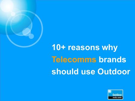 10+ reasons why Telecomms brands should use Outdoor.