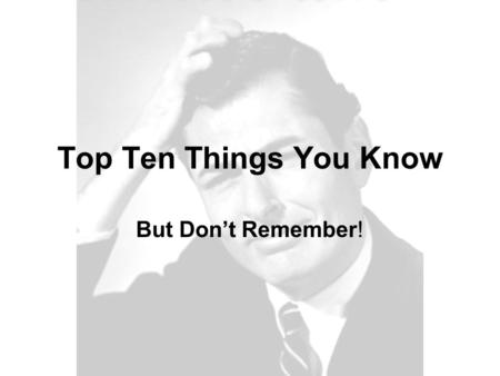 Top Ten Things You Know But Don’t Remember!. Who is the responsible Party? You are responsible for your own work!! Sent or Received!!