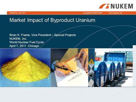 Www.nukeminc.comcopyright by NUKEM GmbHNUKEM Inc. April 2011Page 1www.nukeminc.comcopyright by NUKEM GmbHNUKEM Inc. April 2011 Market Impact of Byproduct.