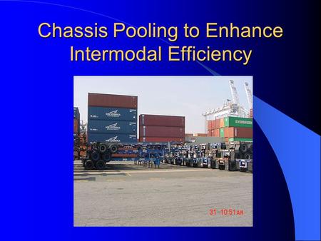 Chassis Pooling to Enhance Intermodal Efficiency.