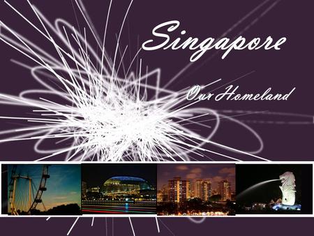 Singapore     Our Homeland