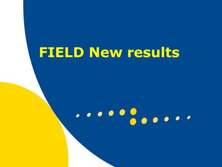 FIELD New results. Aims of the FIELD eye study A.“FIELD sub-analysis”; To analyse the reasons for reduction in laser therapy in FIELD B.“Ophthalmology.